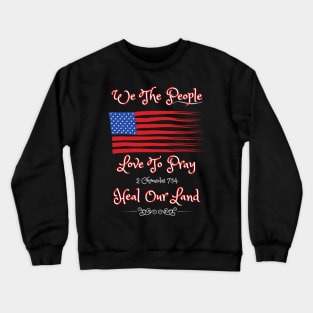 We The People Love To Pray Crewneck Sweatshirt